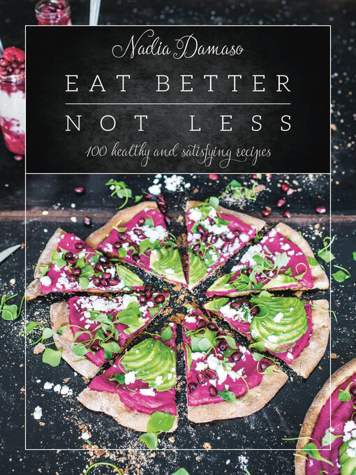 Title details for Eat Better Not Less by Nadia Damaso - Available
